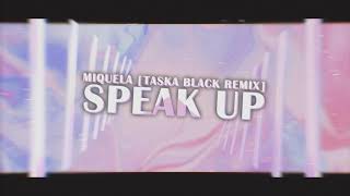 Miquela - Speak Up [Taska Black Remix]