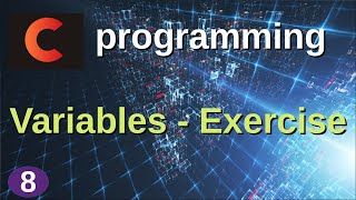 C Programming Variables - Exercise  #8  - Programming With Joel