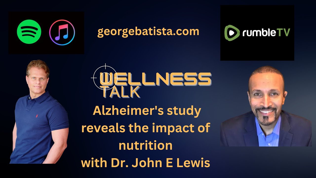 Alzheimer's study reveals the impact of nutrition with Dr. John E Lewis