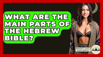 What Are The Main Parts Of The Hebrew Bible? - Middle East Explorers