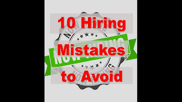 10 Hiring Mistakes to Avoid