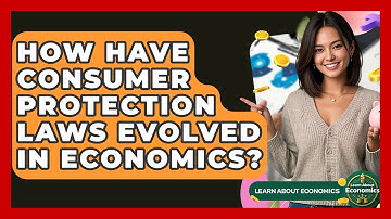How Have Consumer Protection Laws Evolved In Economics? - Learn About Economics