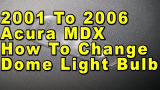 2001 To 2006 Acura MDX How To Change Dome Light Bulbs With Part Number by Paul79UF 6 views 2 days ago 46 seconds