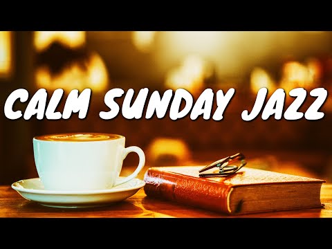 Calm Sunday JAZZ Café BGM ☕ Chill Out Jazz Music For Coffee, Study, Work, Reading & Relaxing
