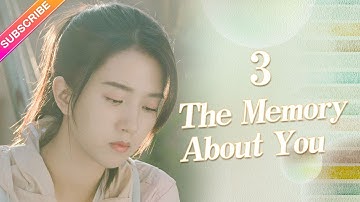 【ENG SUB】The Memory About You EP03︱Yang Xuwen, Xu Lingyue, Fu Xinbo