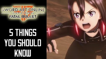 Sword Art Online: Fatal Bullet - 5 Things You Should Know
