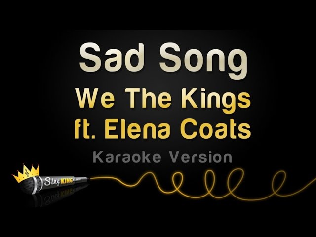 We The Kings ft. Elena Coats - Sad Song (Karaoke Version)