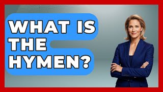What Is The Hymen? - Womens Wisdom and Power