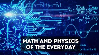 Math and Physics of the Everyday