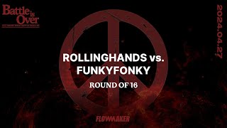 Rolling Hands vs. Funky Fonky - Round of 16 #Battleisover202425 #Battleisover