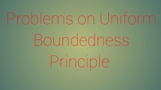 Related problems on Uniform Boundedness Principle...Quotient Operator...
