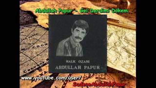 Abdullah Papur - Gel Derdimi Dökem Resimi