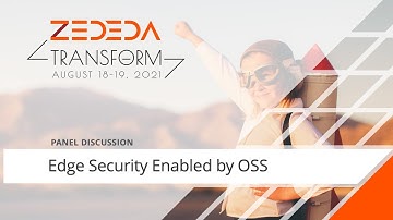 Edge Security Enabled by OSS - ZEDEDA Transform 2021 (Day 2)