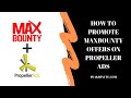 How to promote Maxbounty offers on Propellerads - watch me build campaign live