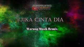 JIKA CINTA DIA REMIX 2022 - Warung Musik Remix