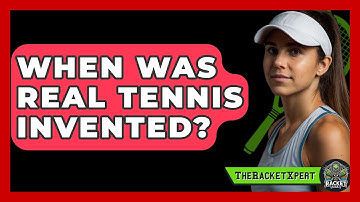 When Was Real Tennis Invented? - The Racket Xpert