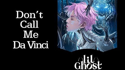 [Vietsub + Pinyin] ĐỪNG GỌI TÔI LÀ DA VINCI (Punk Version)– Lil Ghost (Tiểu Quỷ)《别叫我达芬奇》HOT TIKTOK