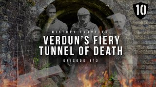 Verdun's Fiery Tunnel of Death | History Traveler Episode 312