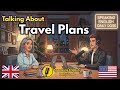 How to Talk About Your Travel Plans in English | English Conversation Practice