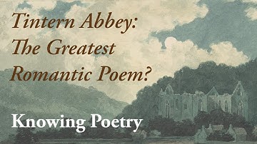 Tintern Abbey: The Greatest Romantic Poem?