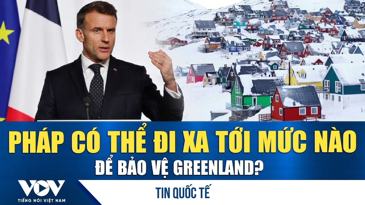 Pháp có thể đi xa tới mức nào để bảo vệ Greenland? | VOV