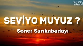 Soner Sarıkabadayı - Seviyo Muyuz? (Sözleri) #lyricvideo #music Resimi