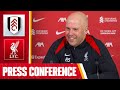 Arne Slot Pre-Match Press Conference | Fulham v Liverpool