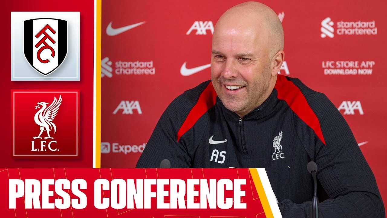 Arne Slot Pre-Match Press Conference | Fulham v Liverpool - YouTube