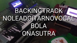 Backing Track Bola Ona Sutra noleadgitarnovocal