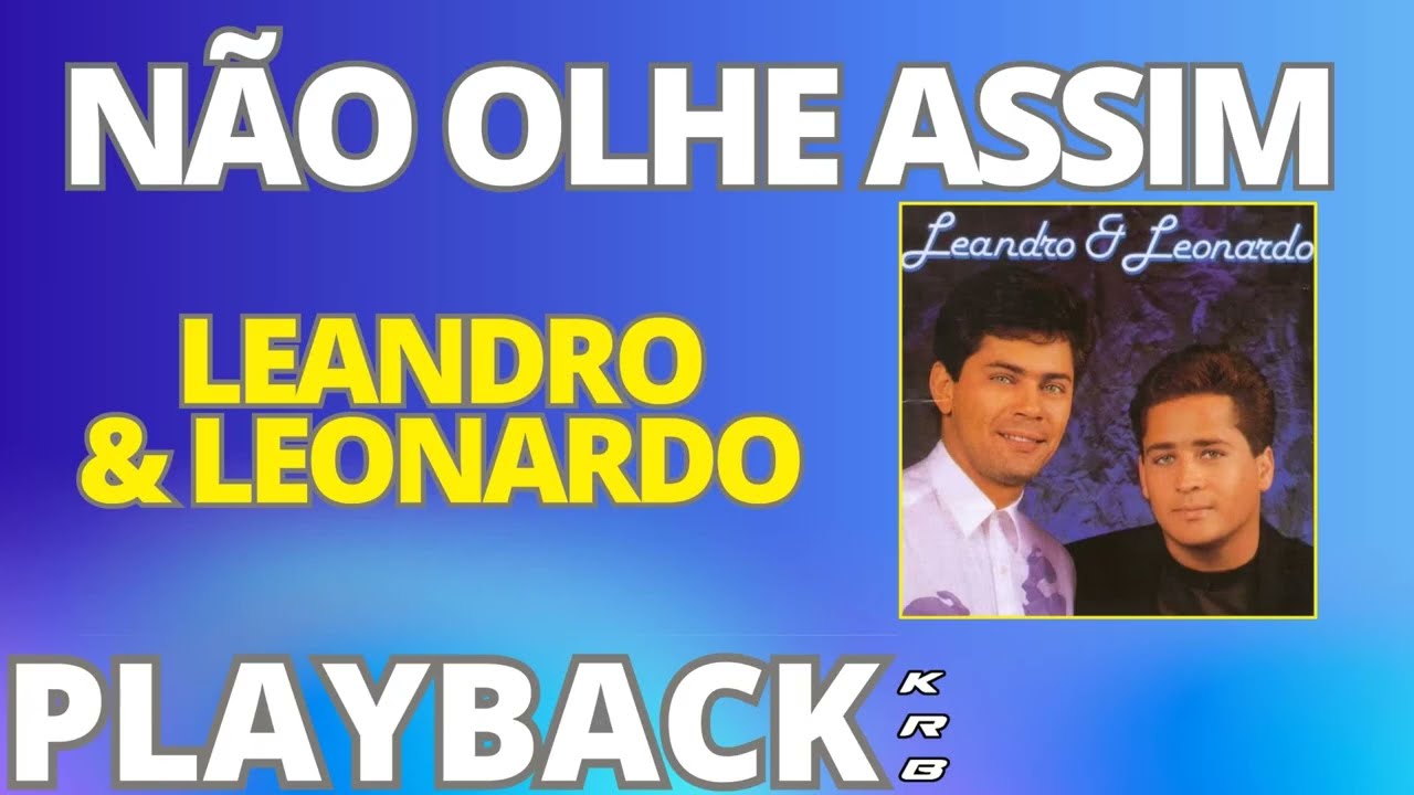 NÃO OLHE ASSIM + BACK VOCAIS LEANDRO E LEONARDO KARAOKE PLAYBACK