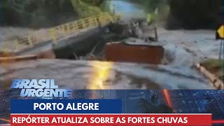 Fortes chuvas seguem atingindo Porto Alegre, no Rio Grande do Sul | Brasil Urgente