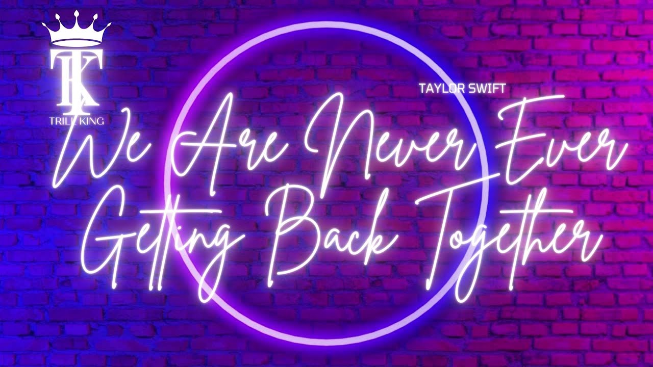 Taylor Swift - We Are Never Ever Getting Back Together with Lyrics