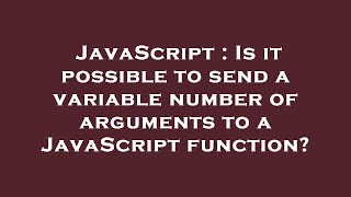 JavaScript : Is it possible to send a variable number of arguments to a JavaScript function?