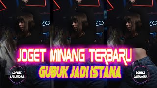 LAGU JOGET MINANG TERBARU - GUBUK JADI ISTANA [ LOPEEZ REMIX ] 2022