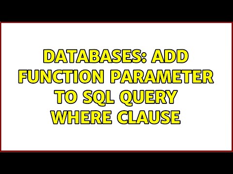 Databases: Add function parameter to SQL query WHERE clause (2 Solutions!!)