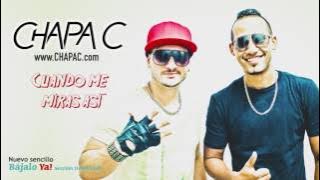 Chapa C - Cuando Me Miras Así (Estreno Oficial Internacional 2016)