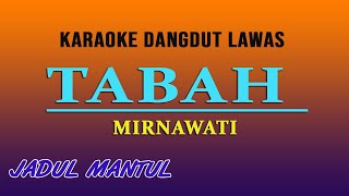 TABAH MIRNAWATI - KARAOKE DANGDUT LAWAS