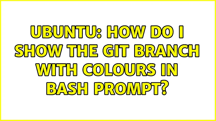 Ubuntu: How do I show the git branch with colours in Bash prompt? (4 solutions!)