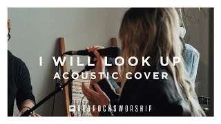 Red Rocks Worship - I Will Look Up (Acoustic) chords