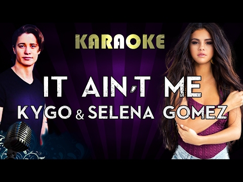 Kygo & Selena Gomez - It Ain't Me | Karaoke Instrumental Lyrics Cover Sing Along