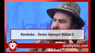 Kambaba Devler Uyaniyor Bölüm 2
