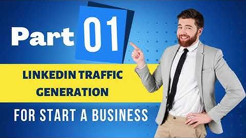 LinkedIn Traffic Generation ! part 01 Introduction