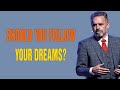 Should You Follow Your Dreams? - Jordan Peterson Motivation