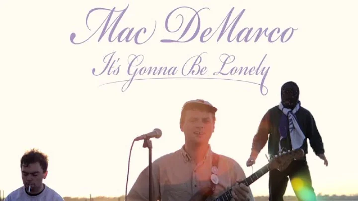 Mac DeMarco - "It's Gonna Be Lonely"