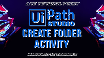 AT - UiPath Tutorial Create Folder Activity