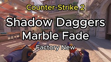SHADOW DAGGERS - Marble Fade - Factory New (FN)