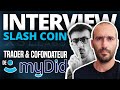 Interview de slashcoin   trader et cofondateur de mydid