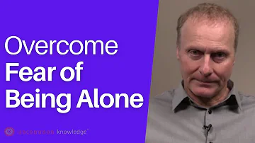 Overcome Fear of Being Alone