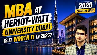 MBA at Heriot-Watt University Dubai | Is It Worth It in 2026 Complete Guide for Indian Students