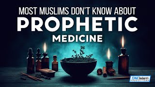 Most Muslims Don’t Know This About Prophetic Medicine